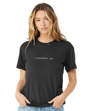 Load image into Gallery viewer, I Condemn Unisex Tee