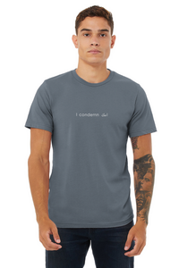 I Condemn Unisex Tee